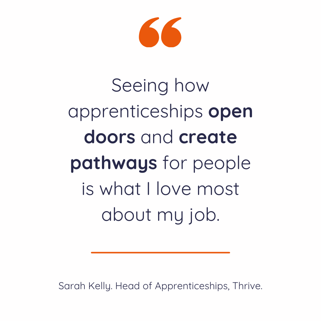 "Seeing how apprenticeships open doors and create pathways for people is what I love most about my job." - Sarah Kelly